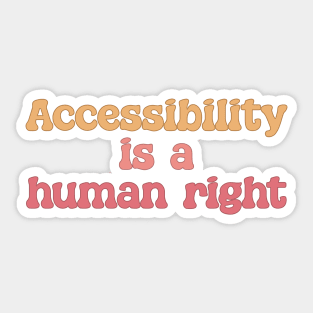 Accessibility Is A Human Right - Disability Activism Sticker